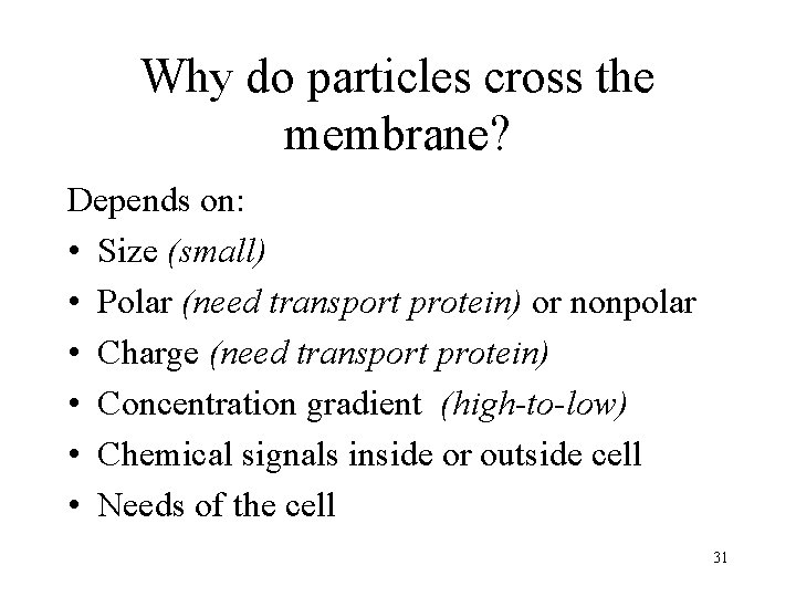Why do particles cross the membrane? Depends on: • Size (small) • Polar (need