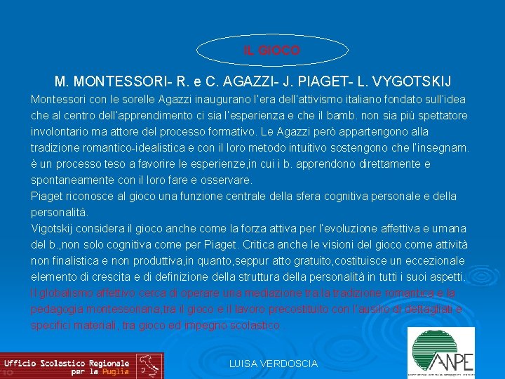 IL GIOCO M. MONTESSORI- R. e C. AGAZZI- J. PIAGET- L. VYGOTSKIJ Montessori con