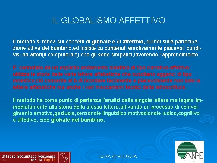 IL GLOBALISMO AFFETTIVO Il metodo si fonda sui concetti di globale e di affettivo,