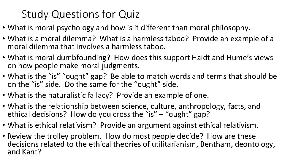 Study Questions for Quiz • What is moral psychology and how is it different