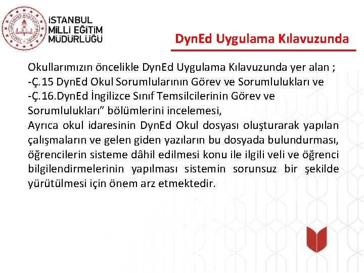 Dyn. Ed Uygulama Kılavuzunda Okullarımızın öncelikle Dyn. Ed Uygulama Kılavuzunda yer alan ; -Ç.