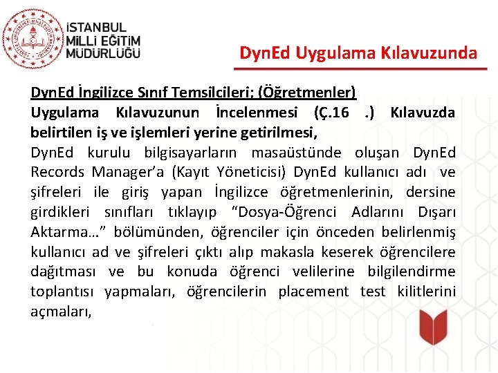 Dyn. Ed Uygulama Kılavuzunda Dyn. Ed İngilizce Sınıf Temsilcileri; (Öğretmenler) Uygulama Kılavuzunun İncelenmesi (Ç.