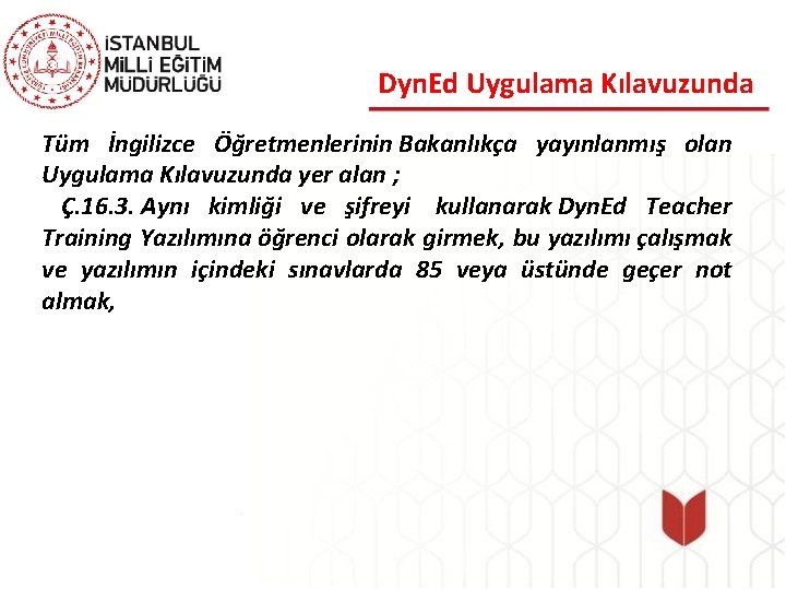 Dyn. Ed Uygulama Kılavuzunda Tüm İngilizce Öğretmenlerinin Bakanlıkça yayınlanmış olan Uygulama Kılavuzunda yer alan