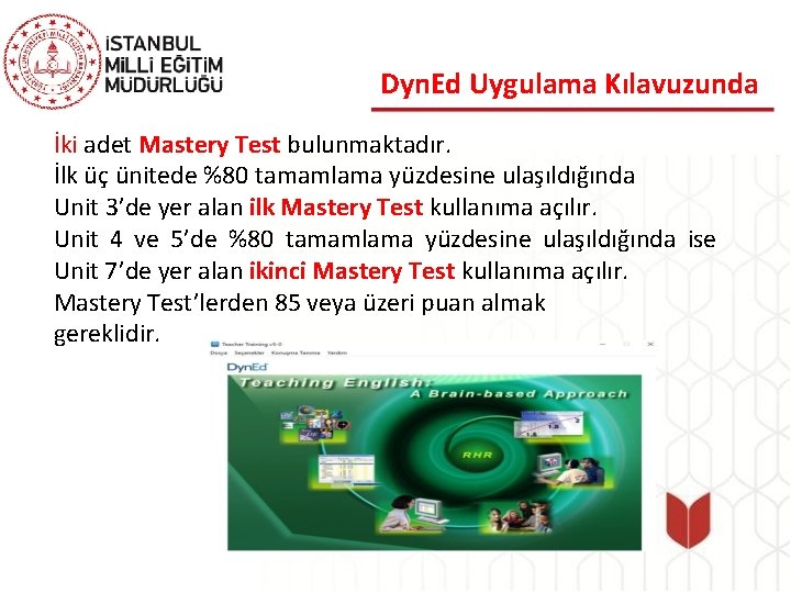 Dyn. Ed Uygulama Kılavuzunda İki adet Mastery Test bulunmaktadır. İlk üç ünitede %80 tamamlama