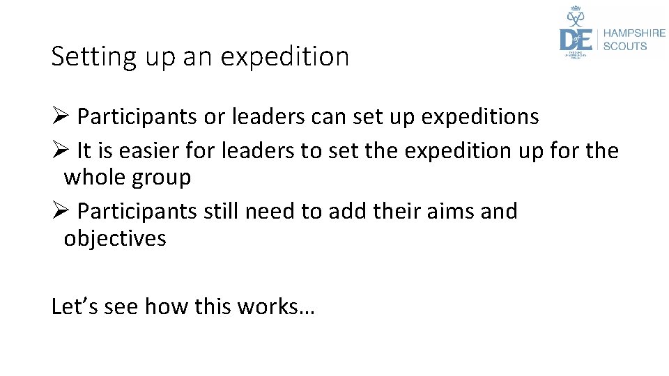 Setting up an expedition Ø Participants or leaders can set up expeditions Ø It