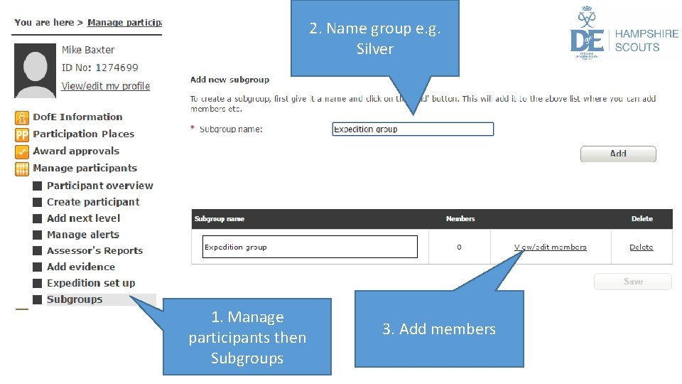 2. Name group e. g. Silver 1. Manage participants then Subgroups 3. Add members