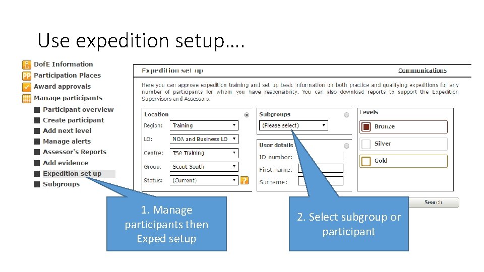 Use expedition setup…. 1. Manage participants then Exped setup 2. Select subgroup or participant