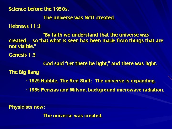 Science before the 1950 s: The universe was NOT created. Hebrews 11: 3 “By