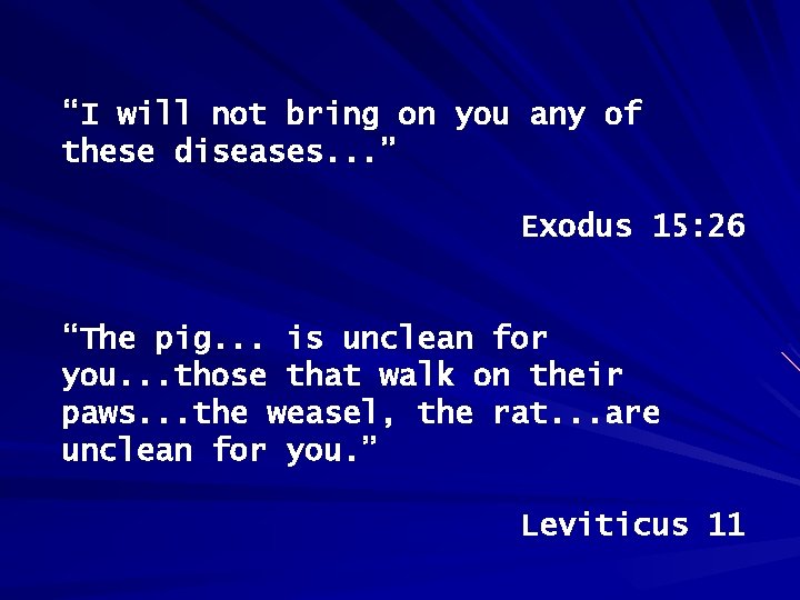 “I will not bring on you any of these diseases. . . ” Exodus
