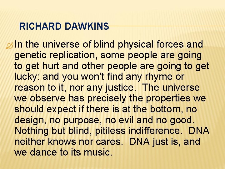 RICHARD DAWKINS In the universe of blind physical forces and genetic replication, some people