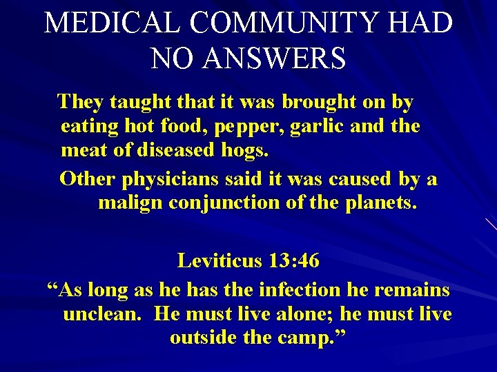 MEDICAL COMMUNITY HAD NO ANSWERS They taught that it was brought on by eating