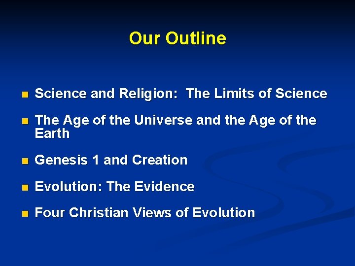 Our Outline n Science and Religion: The Limits of Science n The Age of