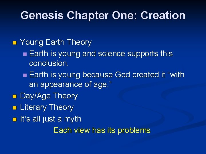 Genesis Chapter One: Creation n n Young Earth Theory n Earth is young and