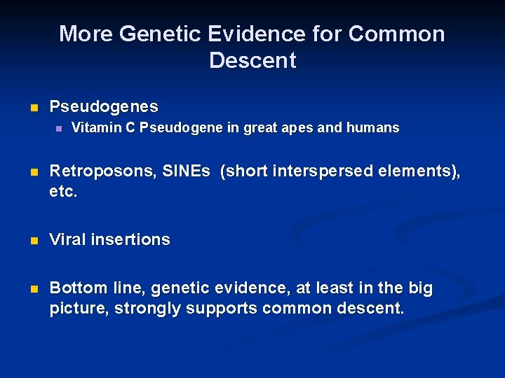 More Genetic Evidence for Common Descent n Pseudogenes n Vitamin C Pseudogene in great