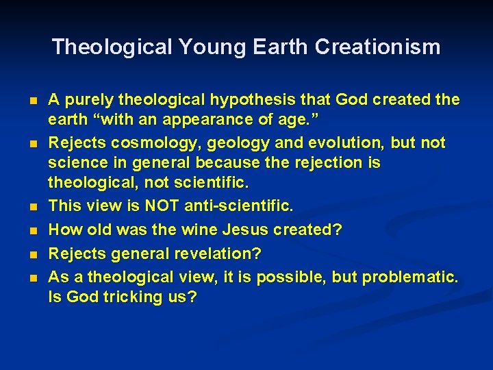 Theological Young Earth Creationism n n n A purely theological hypothesis that God created