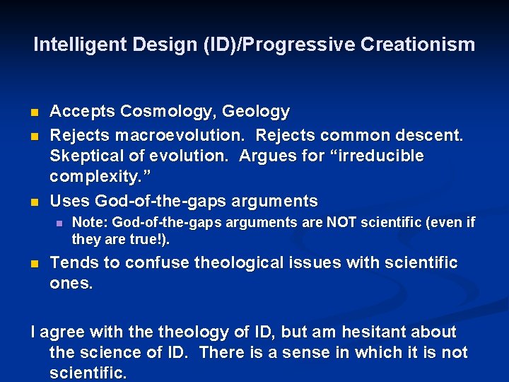 Intelligent Design (ID)/Progressive Creationism n n n Accepts Cosmology, Geology Rejects macroevolution. Rejects common