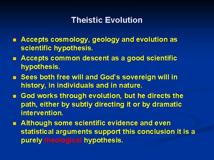 Theistic Evolution n n Accepts cosmology, geology and evolution as scientific hypothesis. Accepts common