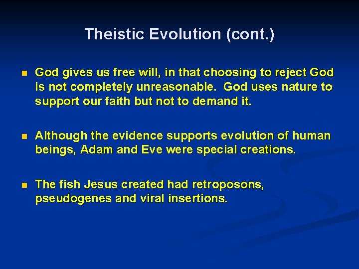 Theistic Evolution (cont. ) n God gives us free will, in that choosing to