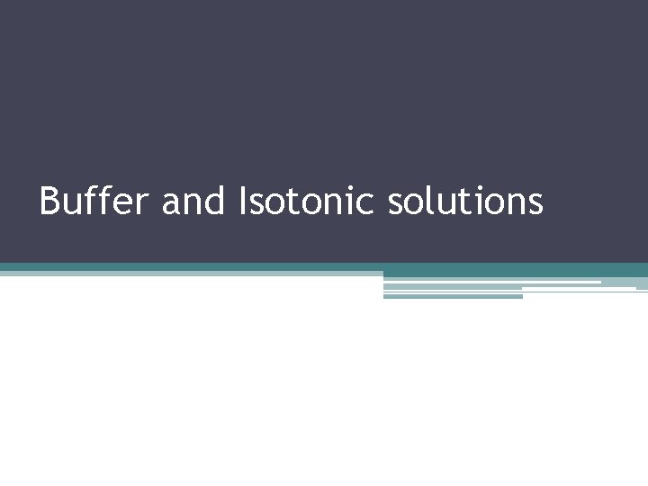 Buffer and Isotonic solutions 