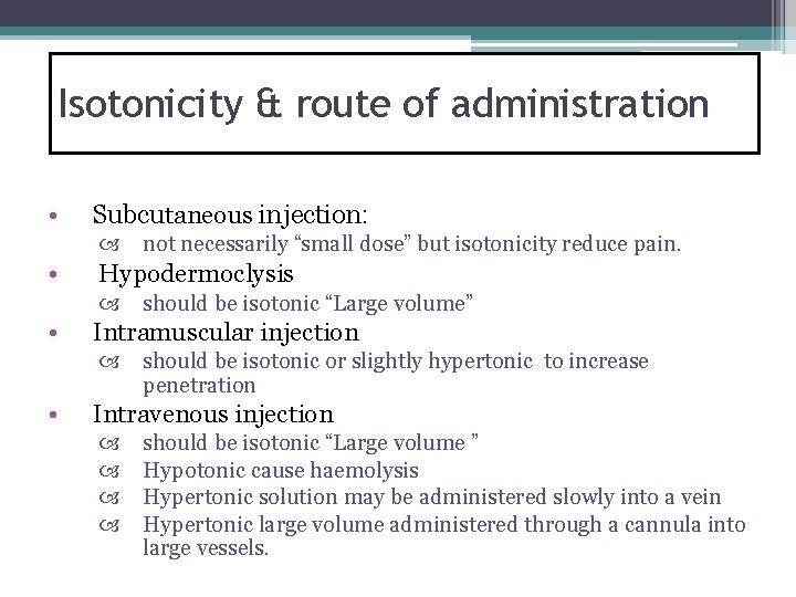 Isotonicity & route of administration • Subcutaneous injection: not necessarily “small dose” but isotonicity