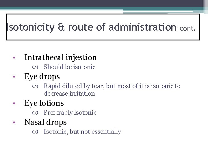 Isotonicity & route of administration • cont. Intrathecal injestion Should be isotonic • Eye