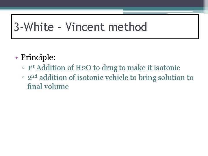 3 -White – Vincent method • Principle: ▫ 1 st Addition of H 2