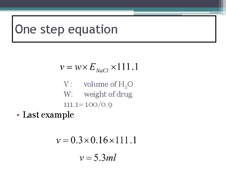 One step equation V : volume of H 2 O W: weight of drug