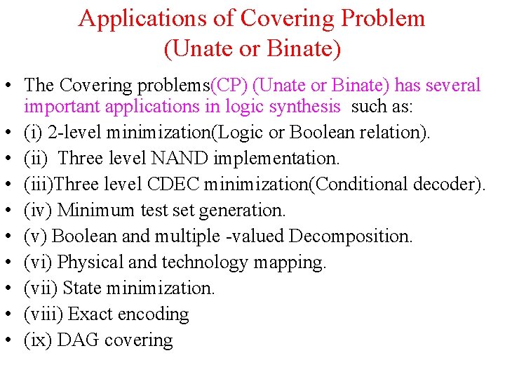 Applications of Covering Problem (Unate or Binate) • The Covering problems(CP) (Unate or Binate)