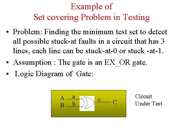 Example of Set covering Problem in Testing • Problem: Finding the minimum test set