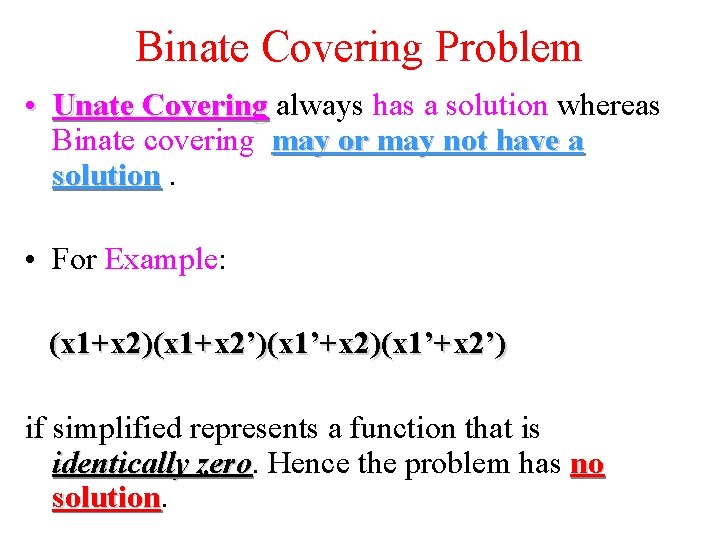 Binate Covering Problem • Unate Covering always has a solution whereas Binate covering may