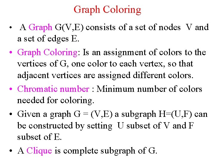 Graph Coloring • A Graph G(V, E) consists of a set of nodes V