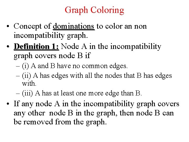 Graph Coloring • Concept of dominations to color an non incompatibility graph. • Definition