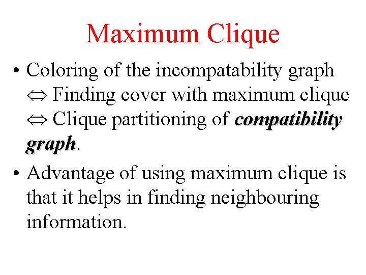 Maximum Clique • Coloring of the incompatability graph Finding cover with maximum clique Clique