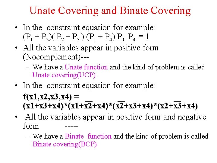 Unate Covering and Binate Covering • In the constraint equation for example: (P 1