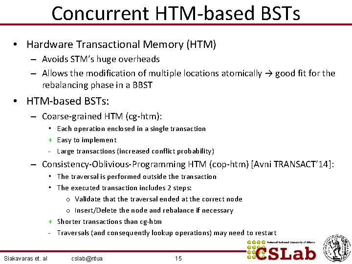 Concurrent HTM-based BSTs • Hardware Transactional Memory (HTM) – Avoids STM’s huge overheads –
