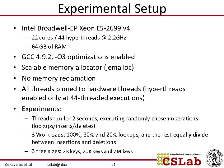 Experimental Setup • Intel Broadwell-EP Xeon E 5 -2699 v 4 – 22 cores