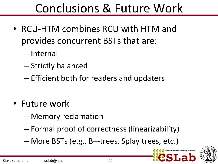 Conclusions & Future Work • RCU-HTM combines RCU with HTM and provides concurrent BSTs