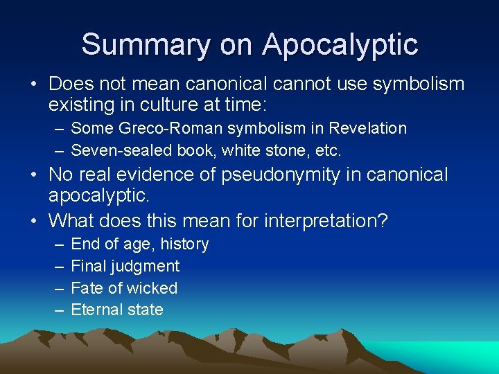 Summary on Apocalyptic • Does not mean canonical cannot use symbolism existing in culture