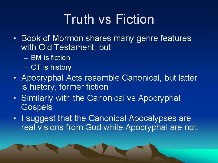 Truth vs Fiction • Book of Mormon shares many genre features with Old Testament,