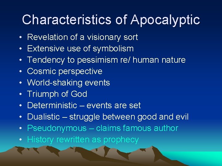 Characteristics of Apocalyptic • • • Revelation of a visionary sort Extensive use of