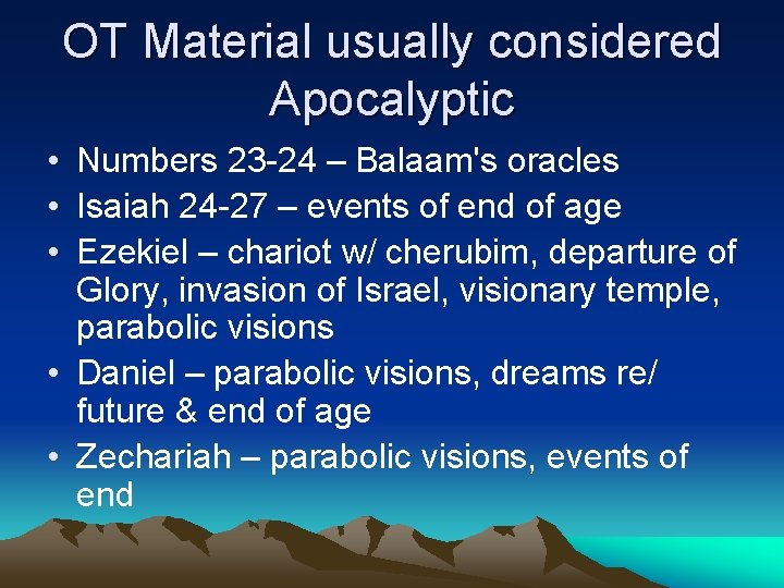 OT Material usually considered Apocalyptic • Numbers 23 -24 – Balaam's oracles • Isaiah