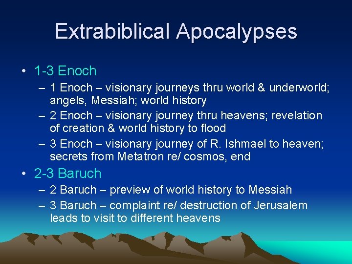 Extrabiblical Apocalypses • 1 -3 Enoch – 1 Enoch – visionary journeys thru world