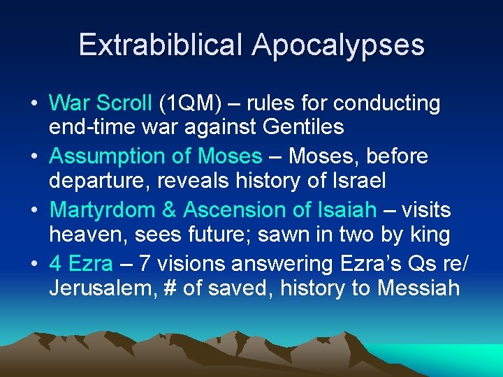 Extrabiblical Apocalypses • War Scroll (1 QM) – rules for conducting end-time war against