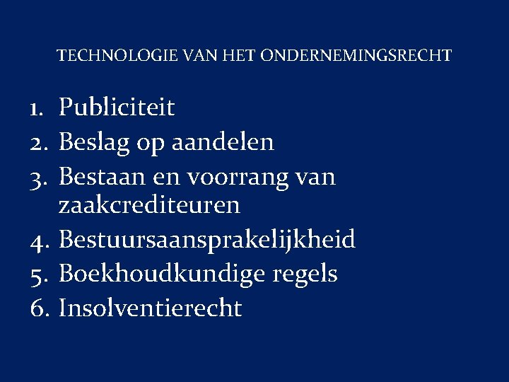 TECHNOLOGIE VAN HET ONDERNEMINGSRECHT 1. Publiciteit 2. Beslag op aandelen 3. Bestaan en voorrang