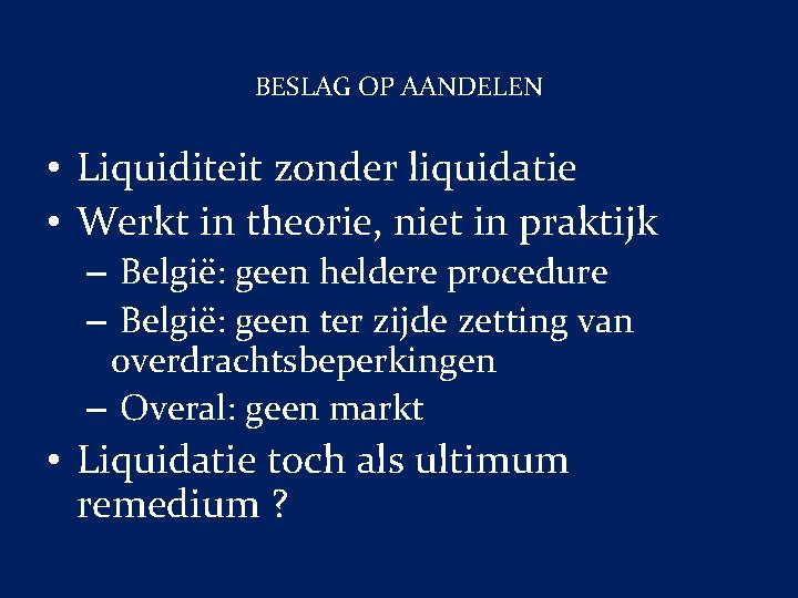 BESLAG OP AANDELEN • Liquiditeit zonder liquidatie • Werkt in theorie, niet in praktijk