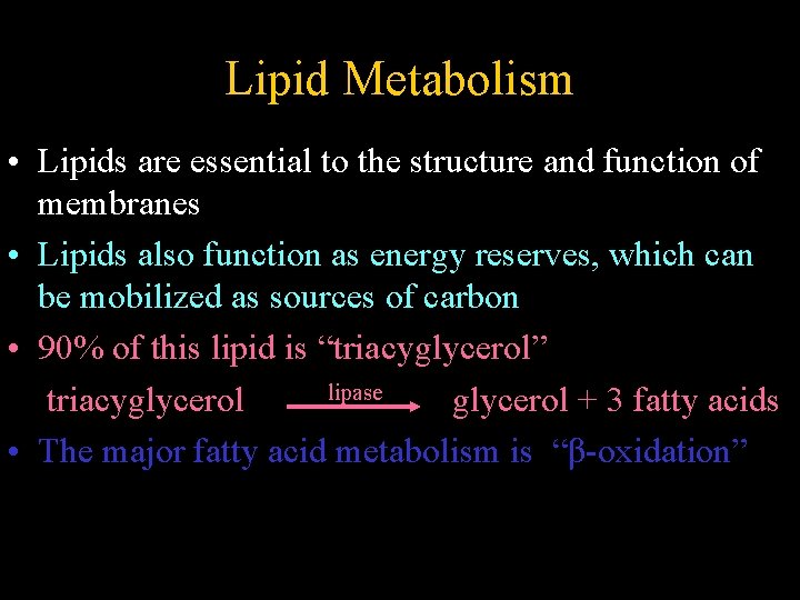 Lipid Metabolism • Lipids are essential to the structure and function of membranes •