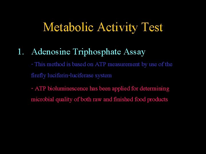 Metabolic Activity Test 1. Adenosine Triphosphate Assay - This method is based on ATP