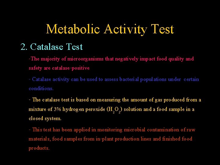 Metabolic Activity Test 2. Catalase Test -The majority of microorganisms that negatively impact food