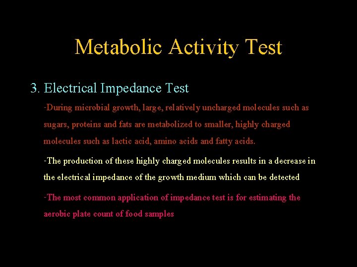 Metabolic Activity Test 3. Electrical Impedance Test -During microbial growth, large, relatively uncharged molecules