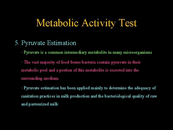 Metabolic Activity Test 5. Pyruvate Estimation - Pyruvate is a common intermediary metabolite in